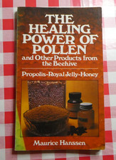 The Healing Power of Pollen & Other Products From The Beehive - Hanssen. 1984