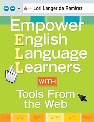 EMPOWER ENGLISH LANGUAGE LEARNERS WITH TOOLS FROM THE WEB By Langer Lori De VG