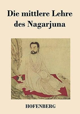 Die mittlere Lehre des Nagarjuna Buch Zenodot Verlagsgesellscha