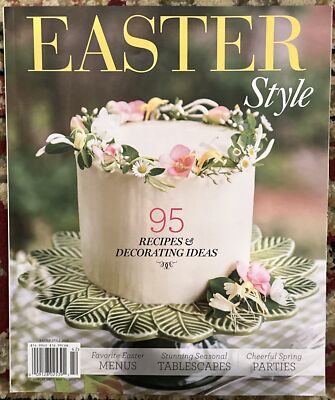 2024 EASTER STYLE Magazine 95 RECIPES & DECORATING IDEAS Tablescapes MENUS Party
