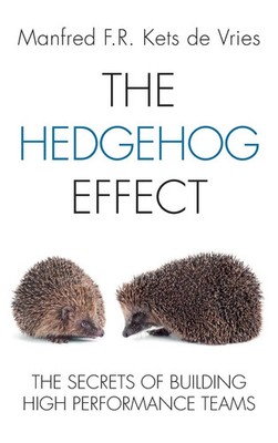 The Hedgehog Effect | The Secrets of Building High Performance Teams | Vries