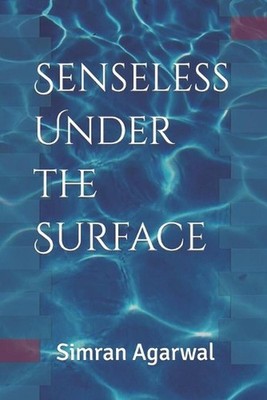 Senseless Under the Surface by Simran Agarwal (English) Paperback Book