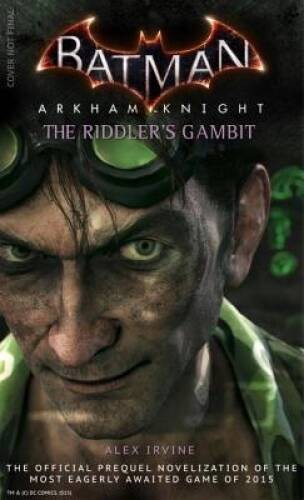 Batman: Arkham Knight - The Riddlers Gambit By Irvine, Alex - ACCEPTABLE