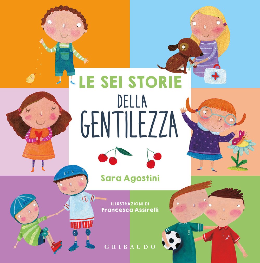Le sei storie della gentilezza. Ediz. a colori - Agostini Sara