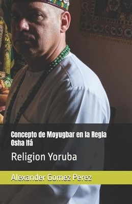 Concepto de Moyugbar en la Regla Osha If: Religion Yoruba by Alexander Gomez Per