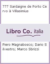 777 Sardaigne de Porto Cervo à Villasimius - [Edizioni Magnamare]