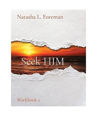 Seek HIM: Workbook 2, Natasha L. Foreman