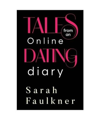 Tales From An Online Dating Diary, Sarah Faulkner