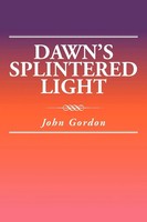 John Gordon | Dawn's Splintered Light | Taschenbuch | Englisch (2012) | Xlibris