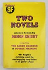 Two Novels-The Earth Quarter & Double Meaning by Damon Knight, Hardcover, 1974