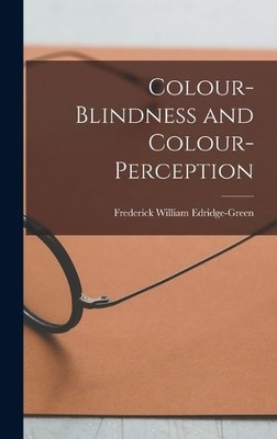Frederick William Edridge- Colour-Blindness and Colour-Perce (Gebundene Ausgabe)