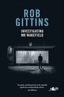 Investigating Mr Wakefield by Rob Gittins (Hardback, 2016)