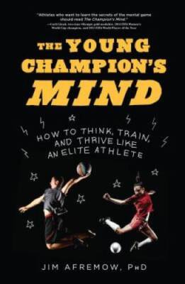 The Young Champion's Mind: How to Think, Train, and Thrive Like an E - VERY GOOD