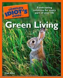 The Complete Idiots Guide to Green Living von Riley, Trish | Buch | Zustand gut