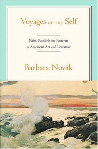 Voyages of the Self: Pairs, Parallels, and Patterns in American Art and...
