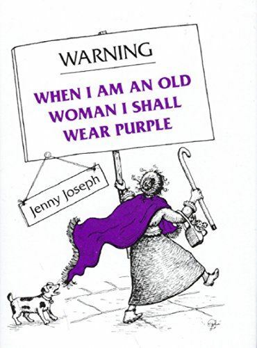 Warning: When I Am an Old Woman I Shall Wear Purple [Hardcover] Jenny Joseph and