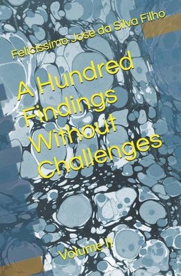 A Hundred Findings Without Challenges Volume 2 by Felicissimo Jose Da Silva Filh