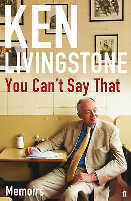 You Can't Say That: Memoirs by Ken Livingstone (Hardback) Book