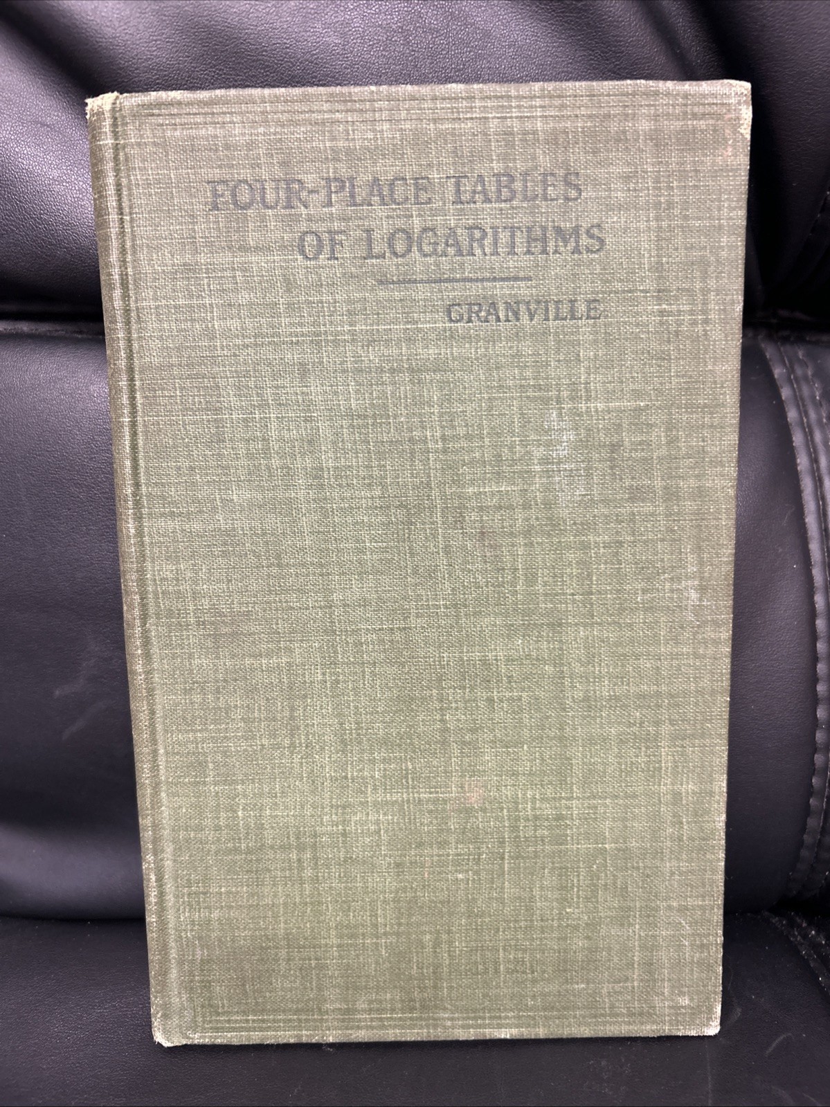 Four-Place Tables Of Logarithms by William Anthony Granville Ph.D., LL.D 1908
