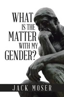 Jack Moser | What Is The Matter With My Gender? | Taschenbuch | Englisch (2017)