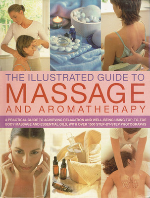 The Illustrated Guide To Massage And Aromatherapy