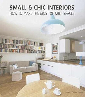 Small & Chic Interiors - Hardcover, by Gutierrez Manel - Very Good