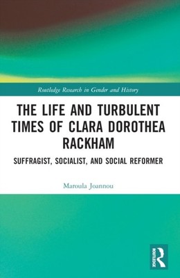 The Life and Turbulent Times of Clara Dorothea  by Maroula Joannou PAPERBACK
