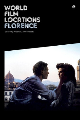 World Film Locations: Florence (World Film Locations) by Alberto Zambenedetti