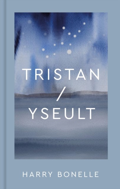 Tristan/Yseult by Harry Bonelle (Hardback Book)