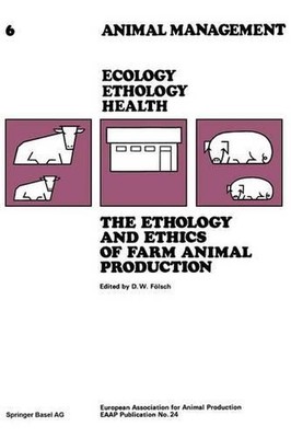 The Ethology and Ethics of Farm Animal Production: Proceedings of the 28th Annua