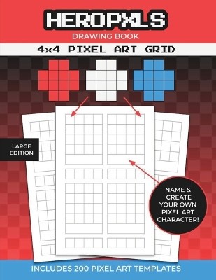 Pixel Art Drawing Book: 4x4 Pixel Art Grid Templates To Create Your Own Pixel...