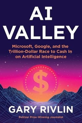 AI Valley: Microsoft, Google, and the ..., Rivlin, Gary