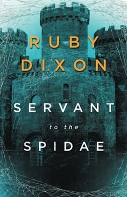 Servant to the Spidae -  NEW Ruby Dixon 2023-06-14