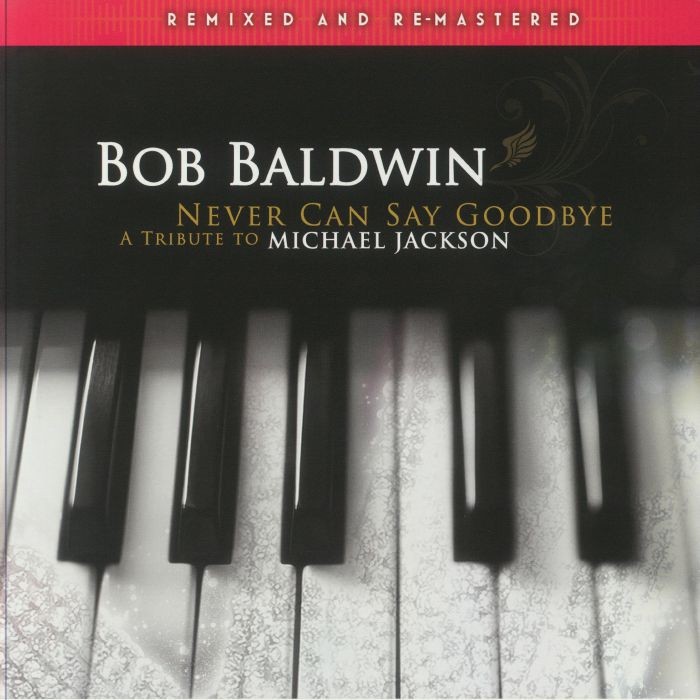 BALDWIN, Bob - Never Can Say Goodbye (A Tribute To Michael Jackson) (remastered)