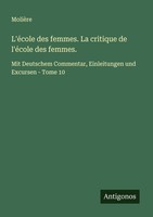 L'éCole Des Femmes. La Critique De L'éCole Des Femmes. MolièRe