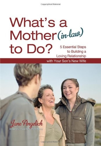 5 Essential Steps for a Loving Mother-in-Law & Daughter-in-Law Relationship by Jane Angelich