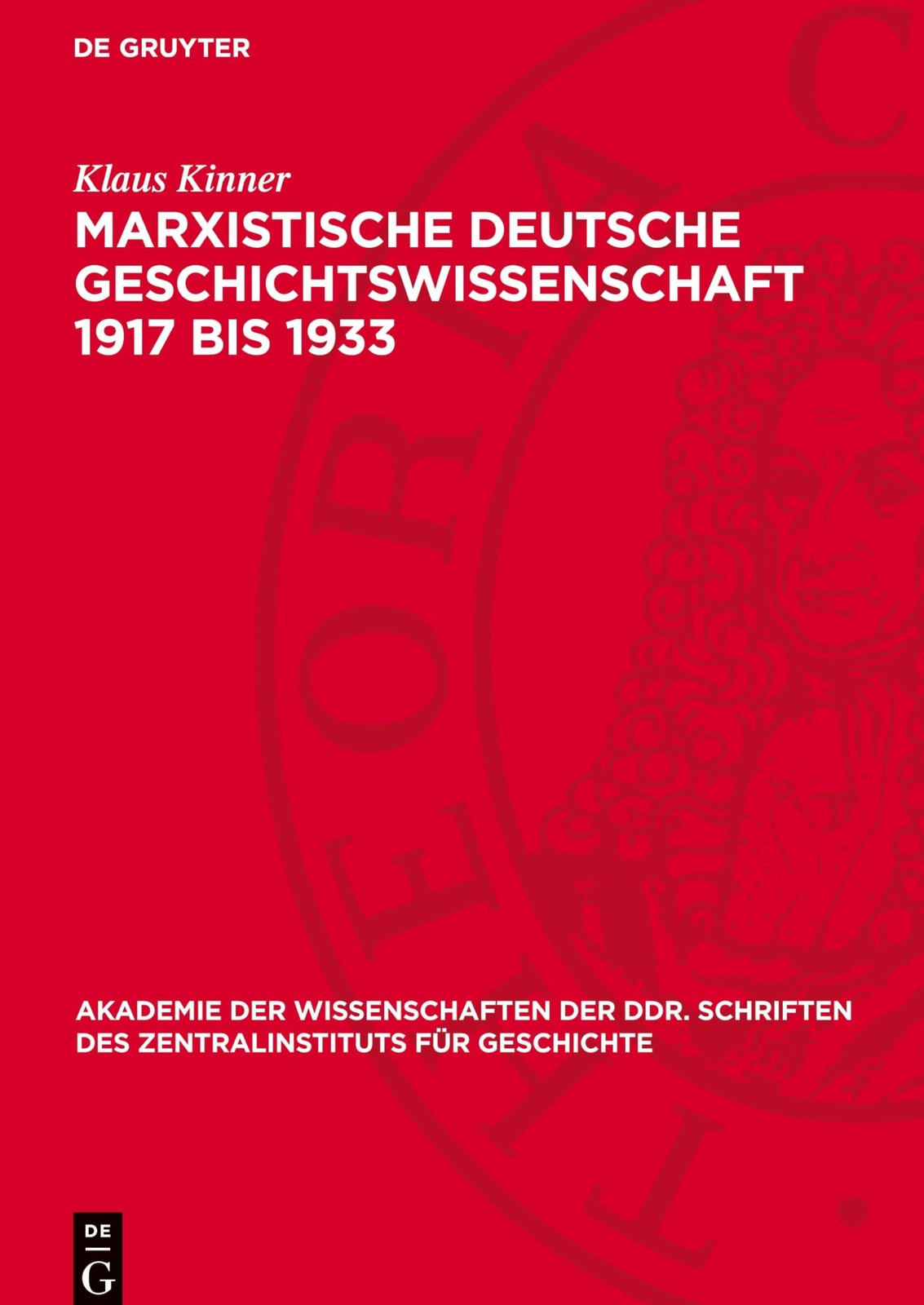 Klaus Kinner Marxistische Deutsche Geschichtswissenschaft 1917 Bis 19 (Hardback)