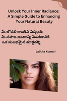 Unlock Your Inner Radiance A Simple Guide To Enhancing Your Natural Beauty Buch