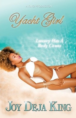 Yacht Girl: Luxury Has A Body Count by Joy Deja King Paperback Book