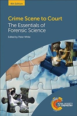 Crime Scene to Court: The Essentials of Forensic Sci...