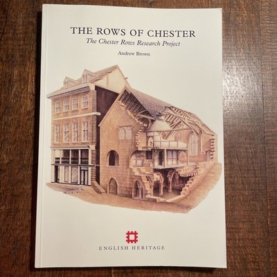 The Rows of Chester: Research project: Archaeological Report 16 Andrew Brown