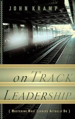 On Track Leadership: Mastering What Leaders Actually Do - Hardcover - VERY GOOD