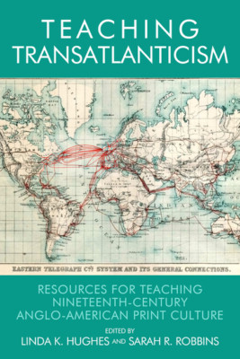 Teaching Transatlanticism: Resources For Teaching Nineteenth-Century Anglo-...