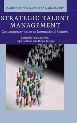 Strategic Talent Management: Contemporary Issues in International Context (Cambr
