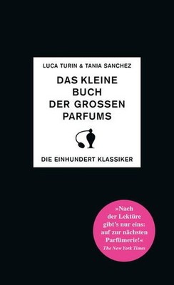 Das kleine Buch der großen Parfums. Die einhundert Klassiker. Turin, Luca und Ta