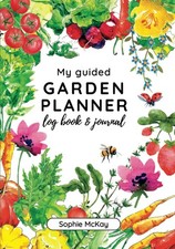My Guided Garden Planner Log Book and Journal: The Gardener's Year-Round Compan