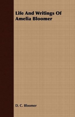 D. C. Bloomer Life And Writings Of Amelia Bloomer (Paperback) (UK IMPORT)