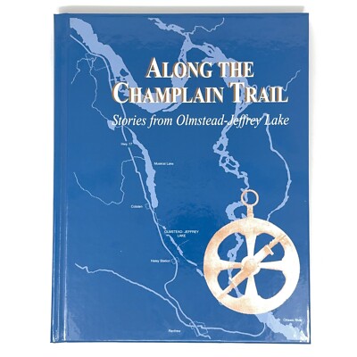 Along the Champlain Trail - Stories from Olmstead-Jeffrey Lake (Hardcover, 2007)