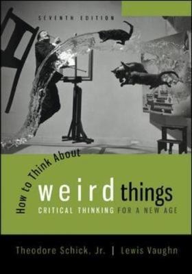 How to Think about Weird Things: Critical Thinking for a New Age
