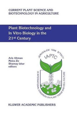 Plant Biotechnology and In Vitro Biology in the 21st Century: Proceedings of the